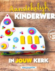 Aanstekelijk kinderwerk in jouw kerk